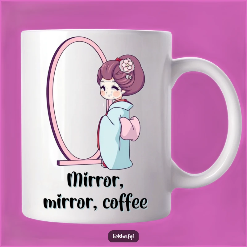 Funny Geisha Mirror Mug: Admire Yourself with Humorous Self-Love, a Perfect Gift